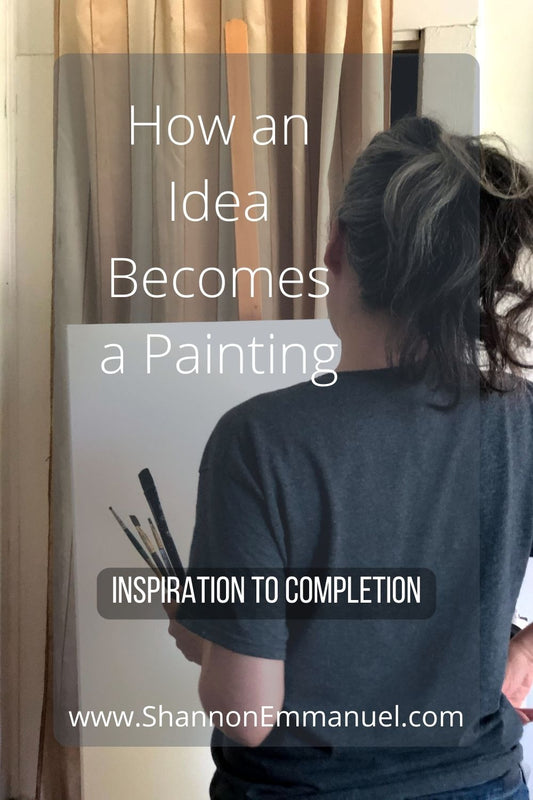 How an Idea Becomes a Painting...The Journey of an Artist